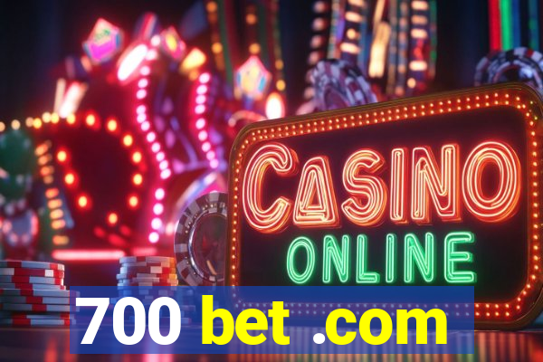 700 bet .com